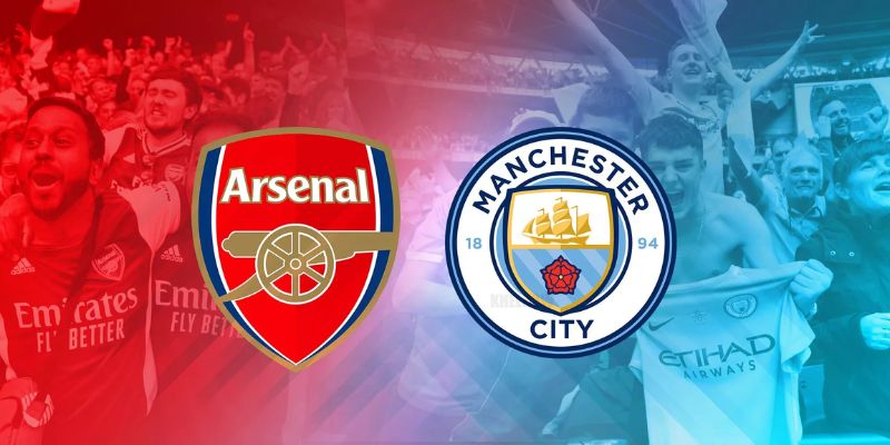 Arsenal vs Man City được người hâm mộ đặt nhiều kỳ vọng