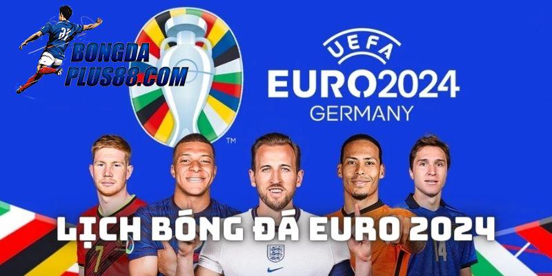 Khái quát chung về mùa giải Euro 2024 đến người hâm mộ