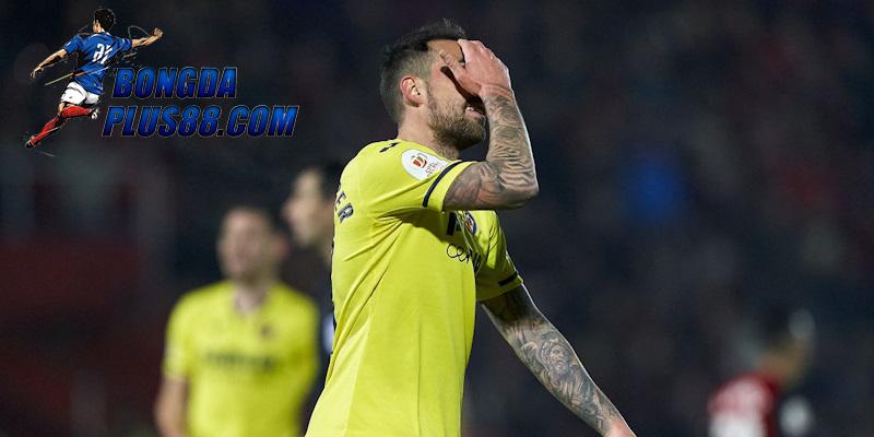 Thất bại khó tin của Villarreal tại vòng 32 Copa del Rey